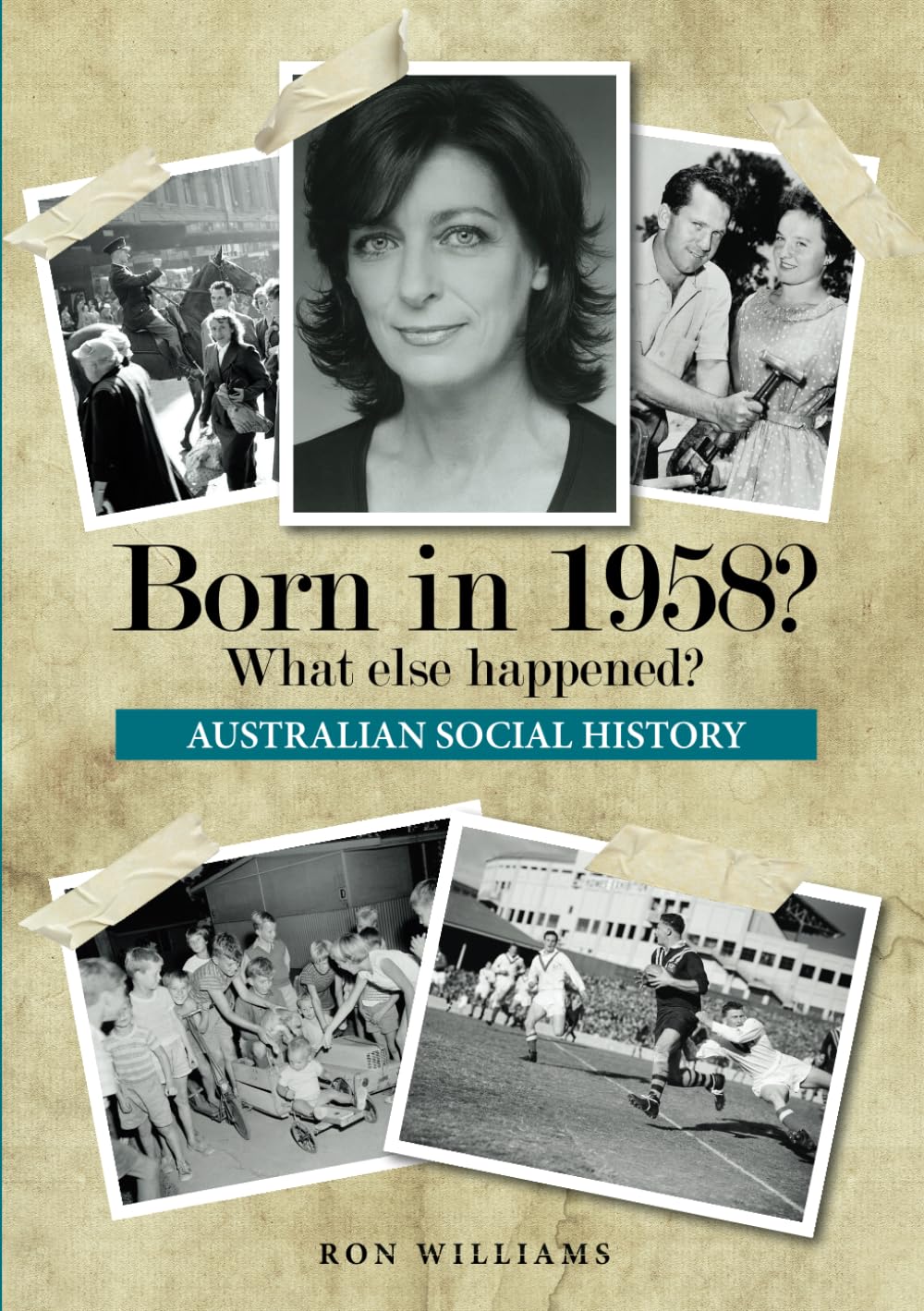 Born in 1958? What Else Happened? The Australian Social History Book