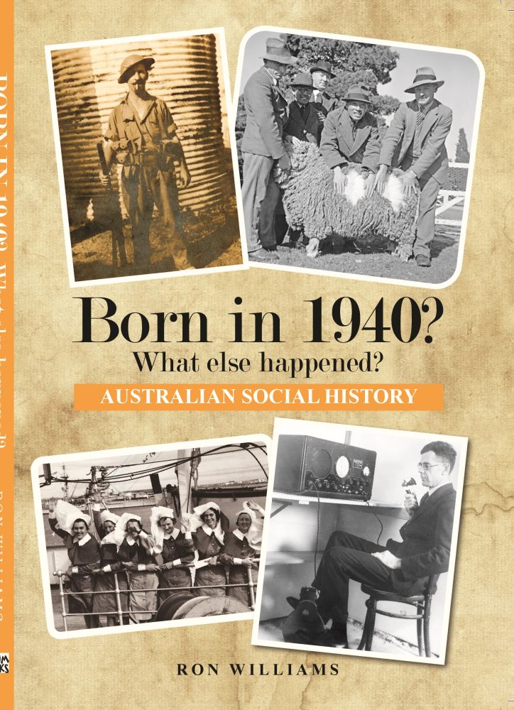 Born in 1940? What Else Happened? Australian Social History Book