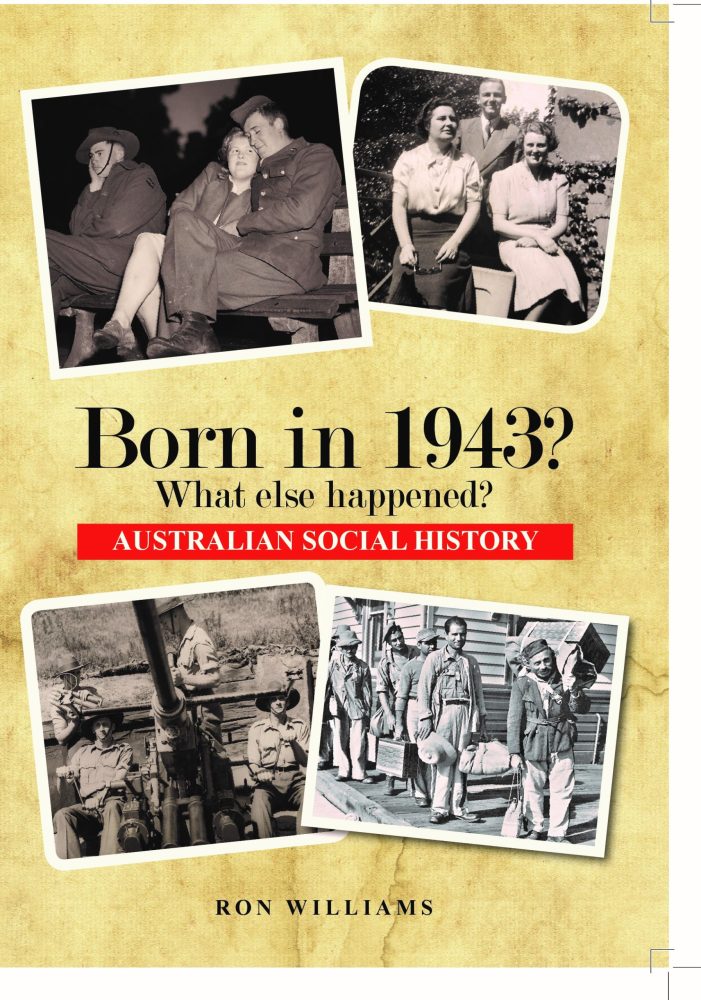 Born in 1943? What Else Happened? The Australian Social History Book