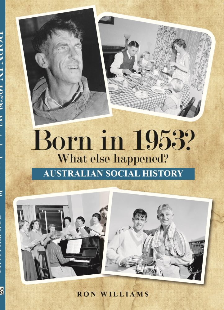 Born in 1953? What Else Happened? The Australian Social History Book