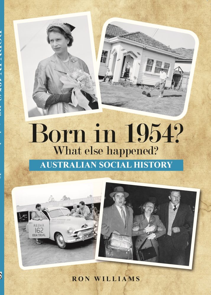 Born in 1954? What Else Happened? The Australian Social History Book