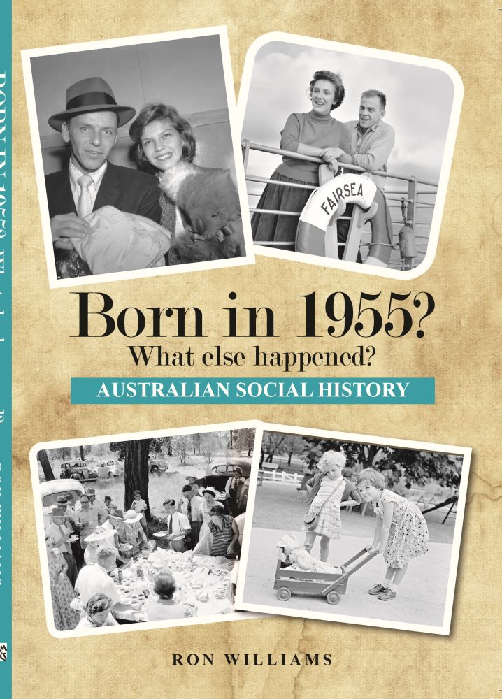 Born in 1955? What Else Happened? The Australian Social History Book
