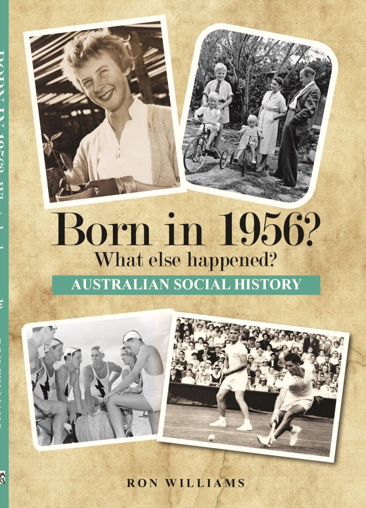 Born in 1956? What Else Happened? The Australian Social History Book