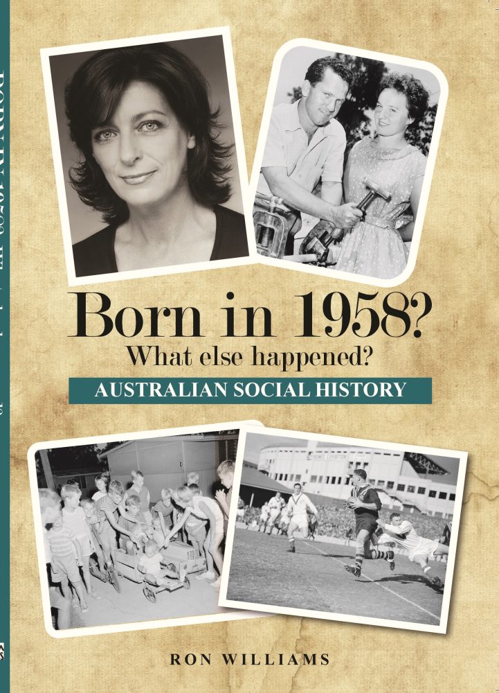 Born in 1958? What Else Happened? The Australian Social History Book