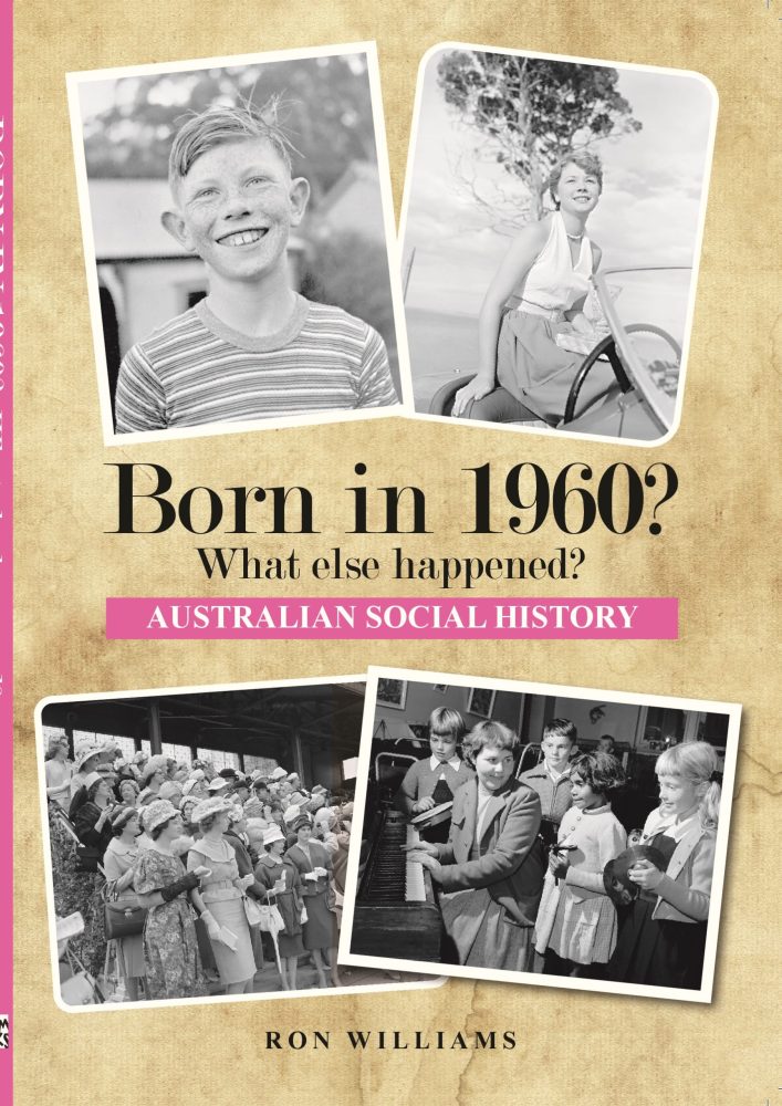 Born in 1960? What Else Happened? The Australian Social history Book