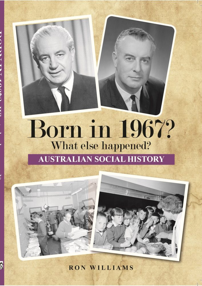 Born in 1967? What Else Happened? The Australian Social History Book